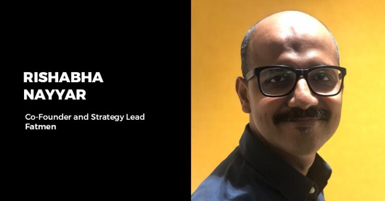 Rishabha Nayyar is co-founder and strategy lead, Fatmen