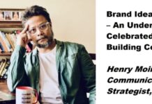 Brand Idea Discovery – An Under Celebrated Brand Building Construct- Henry Moirang, Communications Strategist, LeapX
