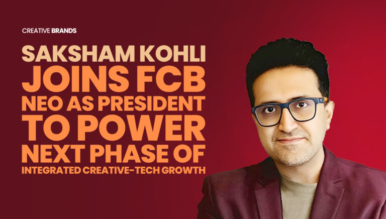 SAKSHAM KOHLI JOINS FCB NEO AS PRESIDENT TO POWER NEXT PHASE OF INTEGRATED CREATIVE-TECH GROWTH