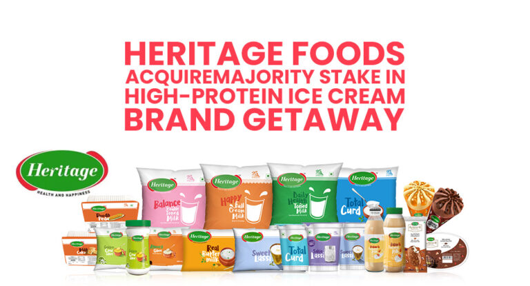 HERITAGE FOODS ACQUIRES MAJORITY STAKE IN HIGH-PROTEIN ICE CREAM BRAND GETAWAY