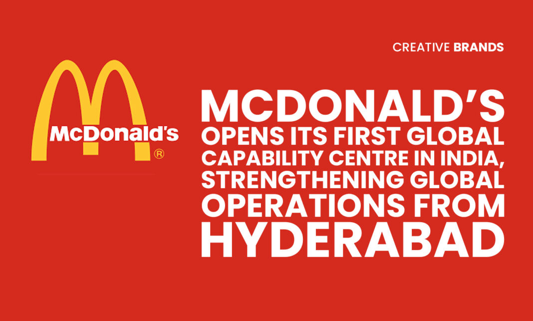MCDONALD’S OPENS ITS FIRST GLOBAL CAPABILITY CENTRE IN INDIA
