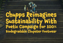CHUPPS REIMAGINES SUSTAINABILITY WITH POETIC CAMPAIGN FOR 100% BIODEGRADABLE CHUPSTER FOOTWEAR