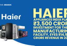 HAIER APPLIANCES INDIA PLANS ₹3,500 CRORE INVESTMENT FOR THIRD MANUFACTURING FACILITY, EYES ₹14,500 c