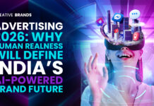 ADVERTISING 2026: WHY HUMAN REALNESS WILL DEFINE INDIA’S AI-POWERED BRAND FUTURE