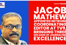 Jacob Mathew Appointed Network Coordinating Editor at TV9, Bringing Three Decades of Journalism Excellence