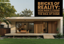 BRICKS OF REALITY: HOW INDIA’S YOUNG GENERATION IS REDEFINING THE IDEA OF HOME